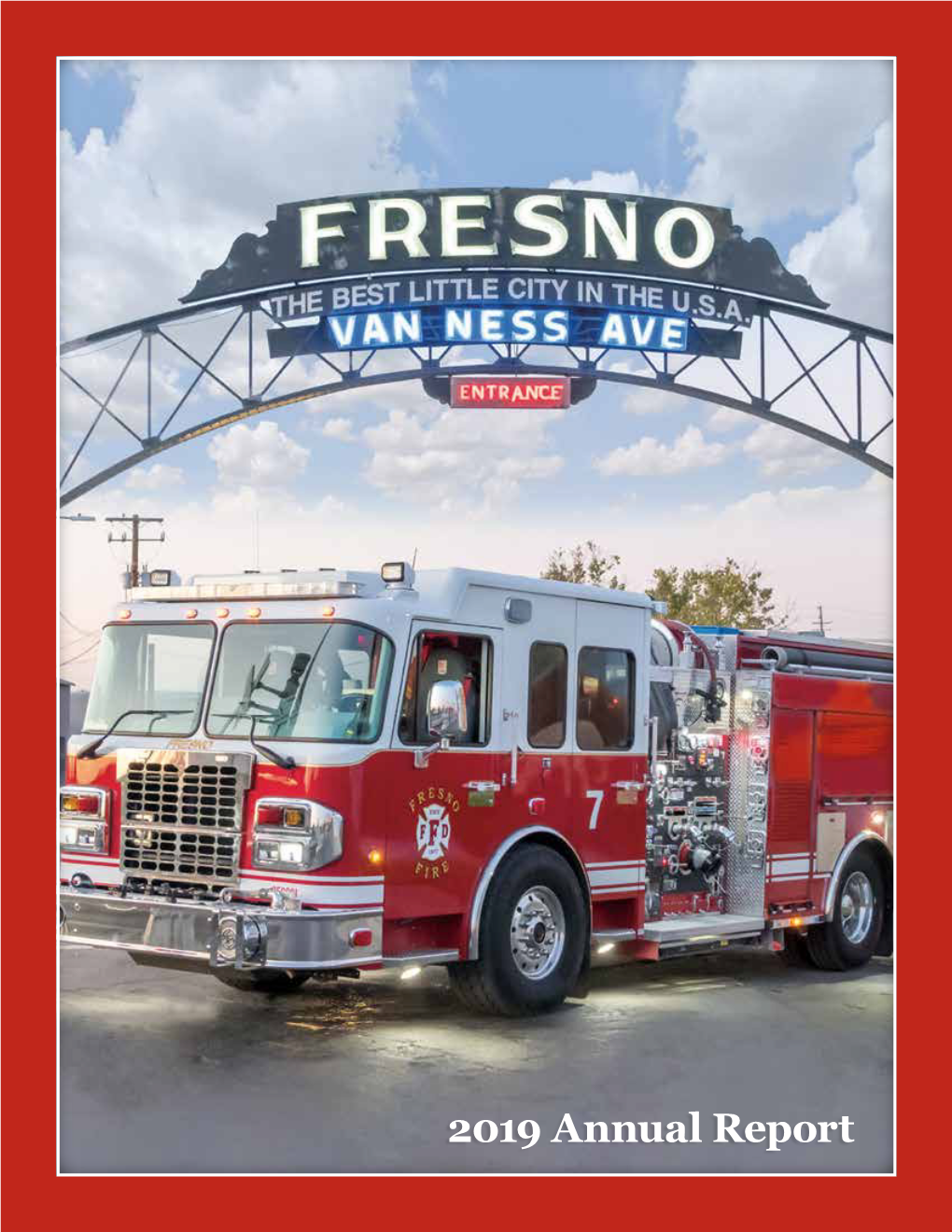 FRESNO FIRE DEPARTMENT 2019 Annual Report
