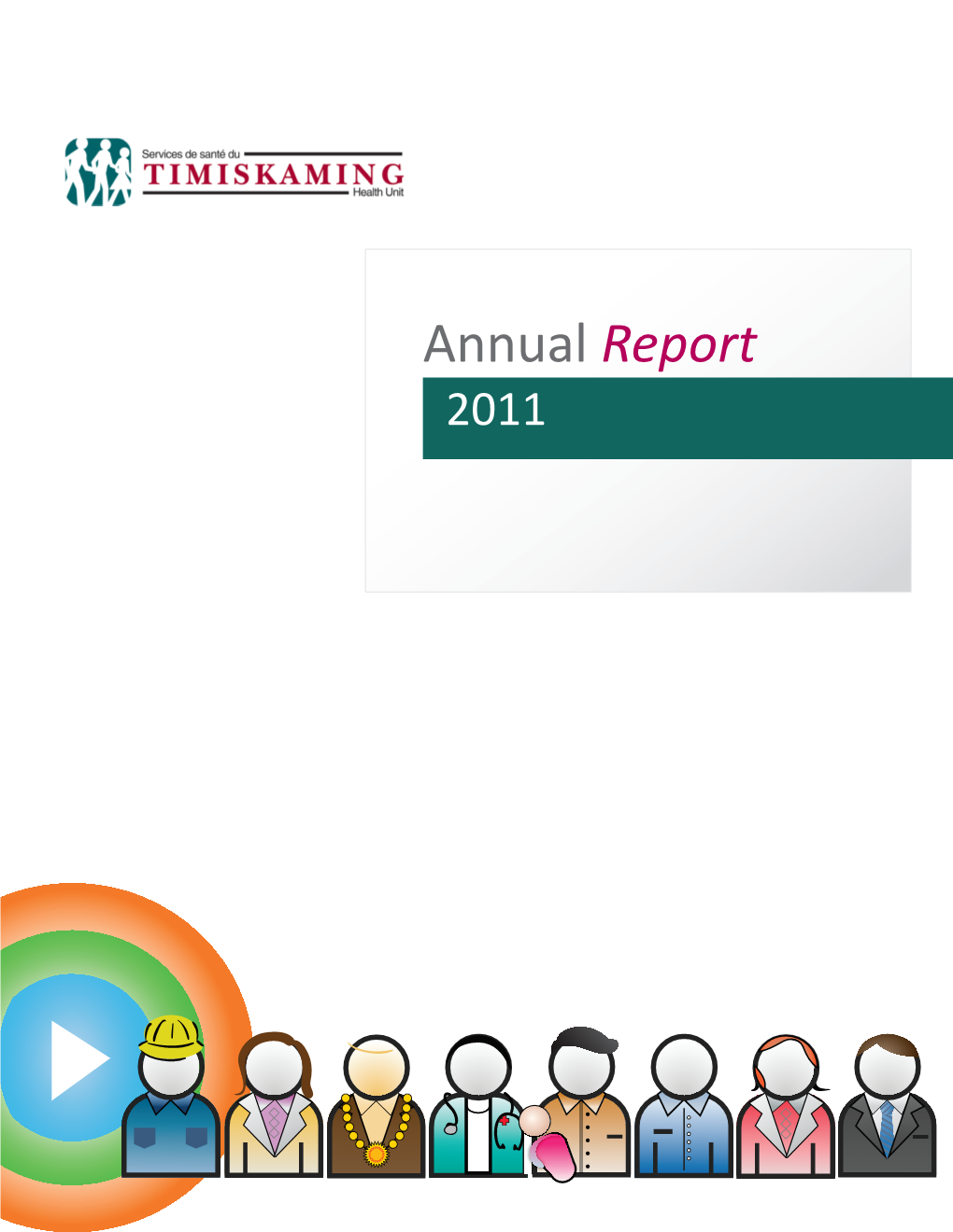 Annual Report 2011 I Had the Pleasure of Joining the Timiskaming Health Unit Part Way Through 2011