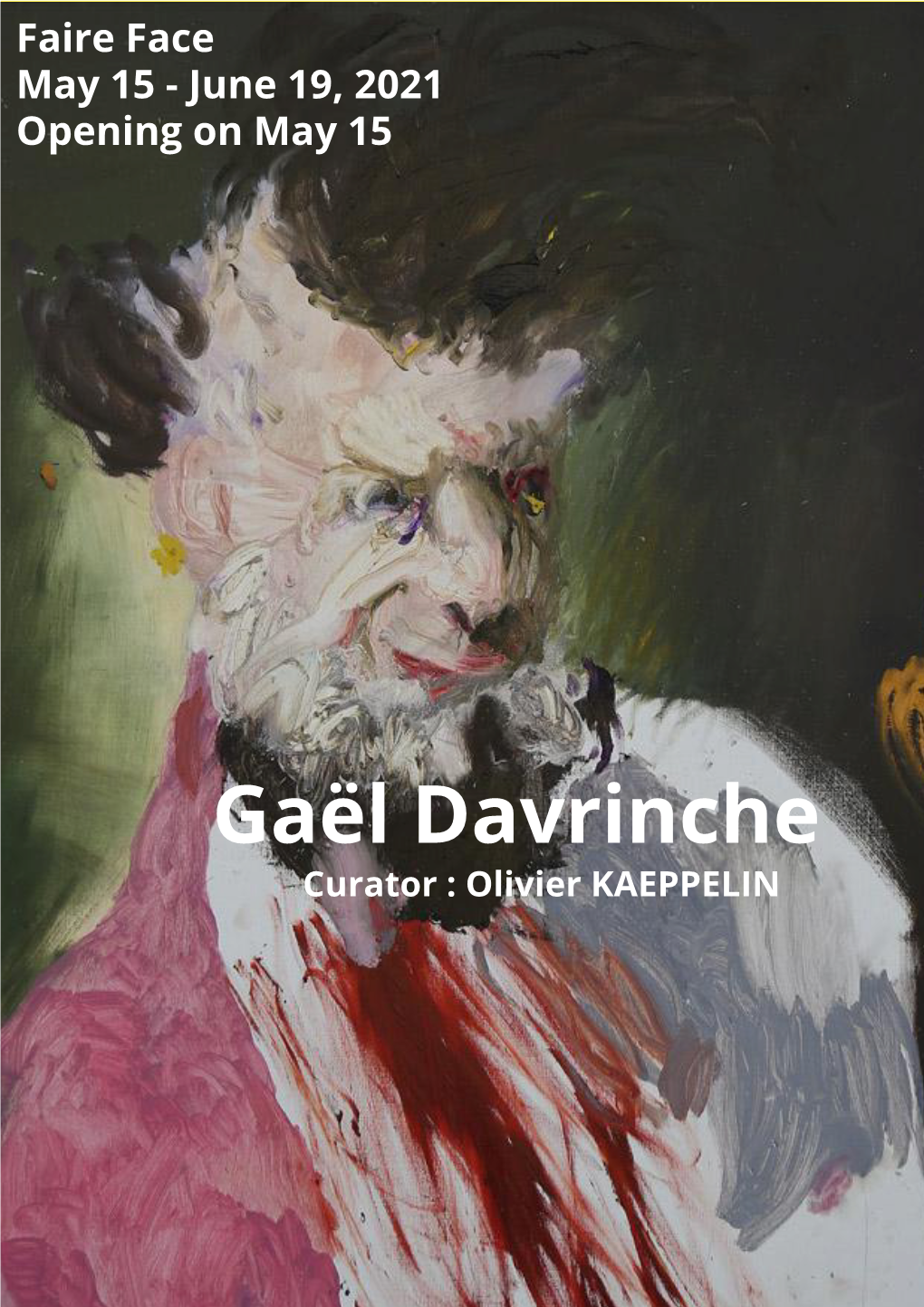 Gaël Davrinche Curator : Olivier KAEPPELIN 5 Bis Rue Du Louvre, Tuesday - Saturday 75001, Paris 11Am - 6Pm