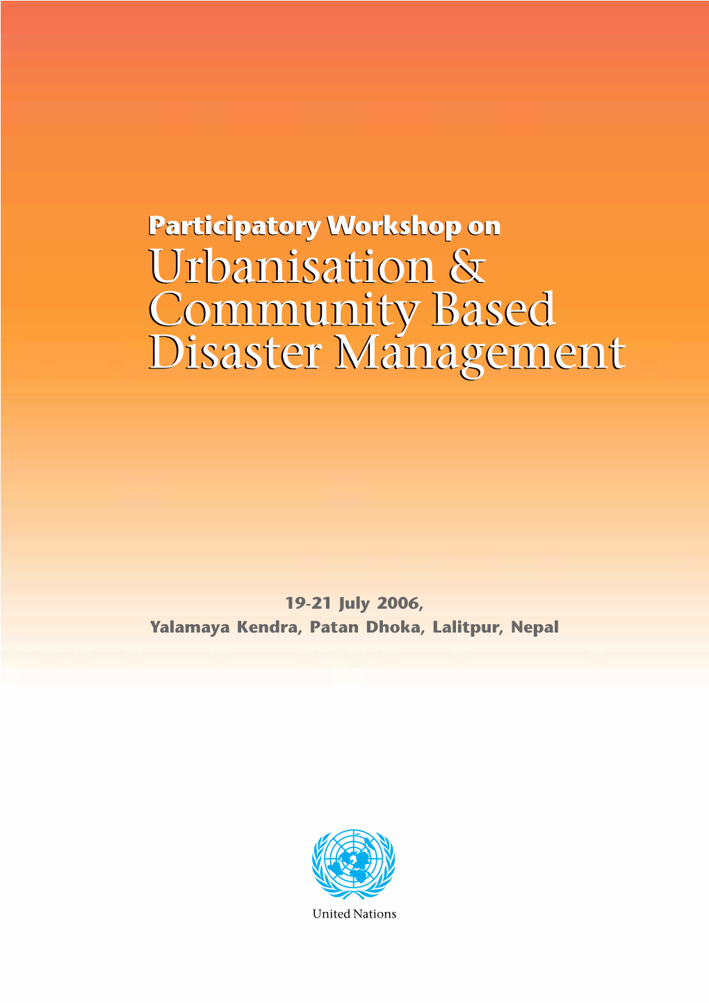 Urbanisation & Community Based Disaster Management Urbanisation