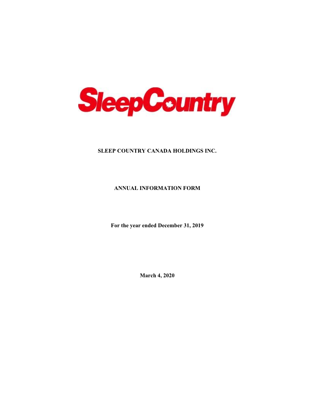 SLEEP COUNTRY CANADA HOLDINGS INC. ANNUAL INFORMATION FORM for the Year Ended December 31, 2019 March 4, 2020