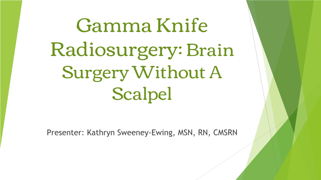 Gamma Knife Radiosurgery: Brain Surgery Without a Scalpel