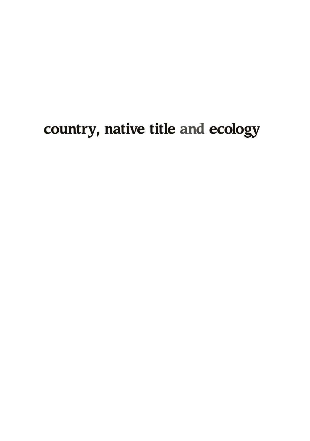Country, Native Title and Ecology Country, Native Title and Ecology