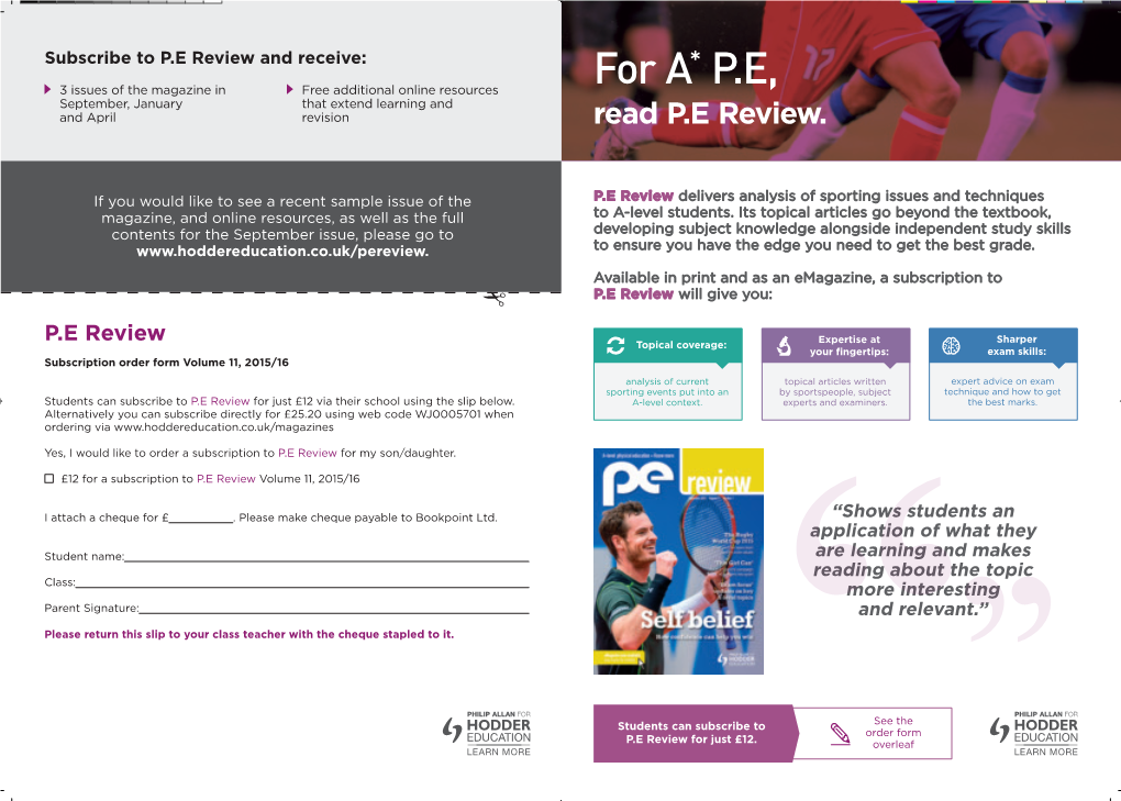 For A* P.E, 3 Issues of the Magazine in Free Additional Online Resources September, January That Extend Learning and and April Revision Read P.E Review