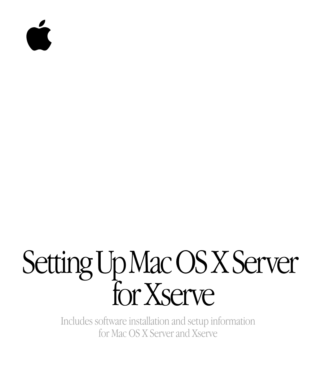 Setting up Mac OS X Server for Xserve Includes Software Installation and Setup Information for Mac OS X Server and Xserve