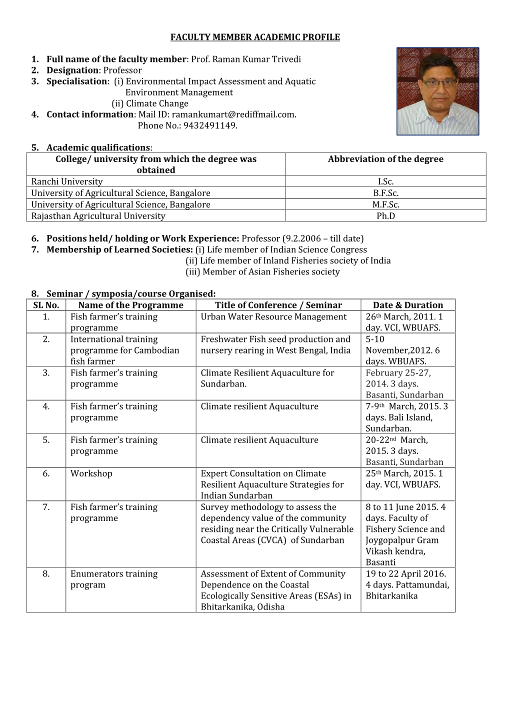 Prof. Raman Kumar Trivedi 2. Designation : Professor 3. Sp