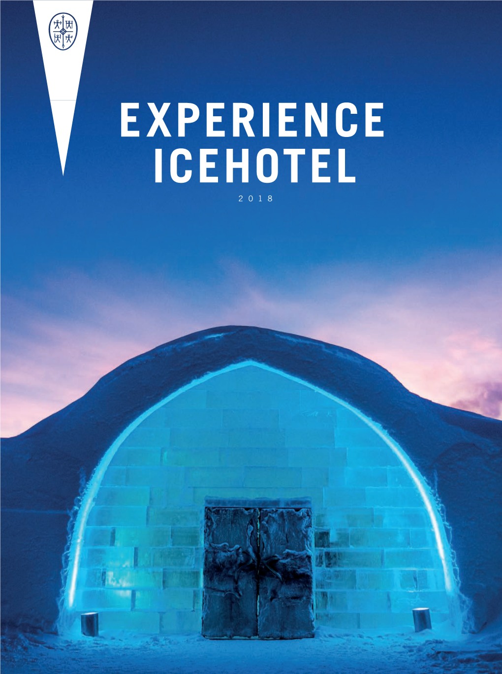 EXPERIENCE ICEHOTEL 2018 a Warm Welcome to a Cold Place