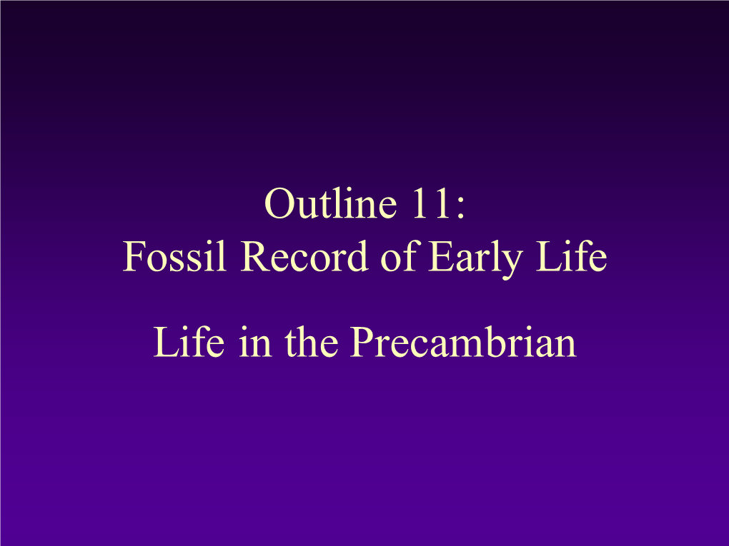 Fossil Record of Early Life Life in the Precambrian