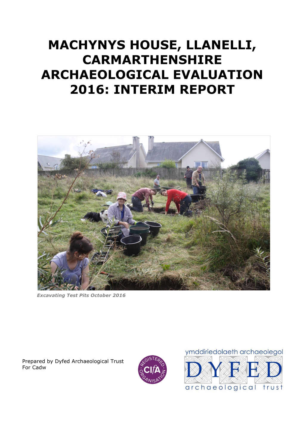 Machynys House, Llanelli, Carmarthenshire Archaeological Evaluation 2016: Interim Report