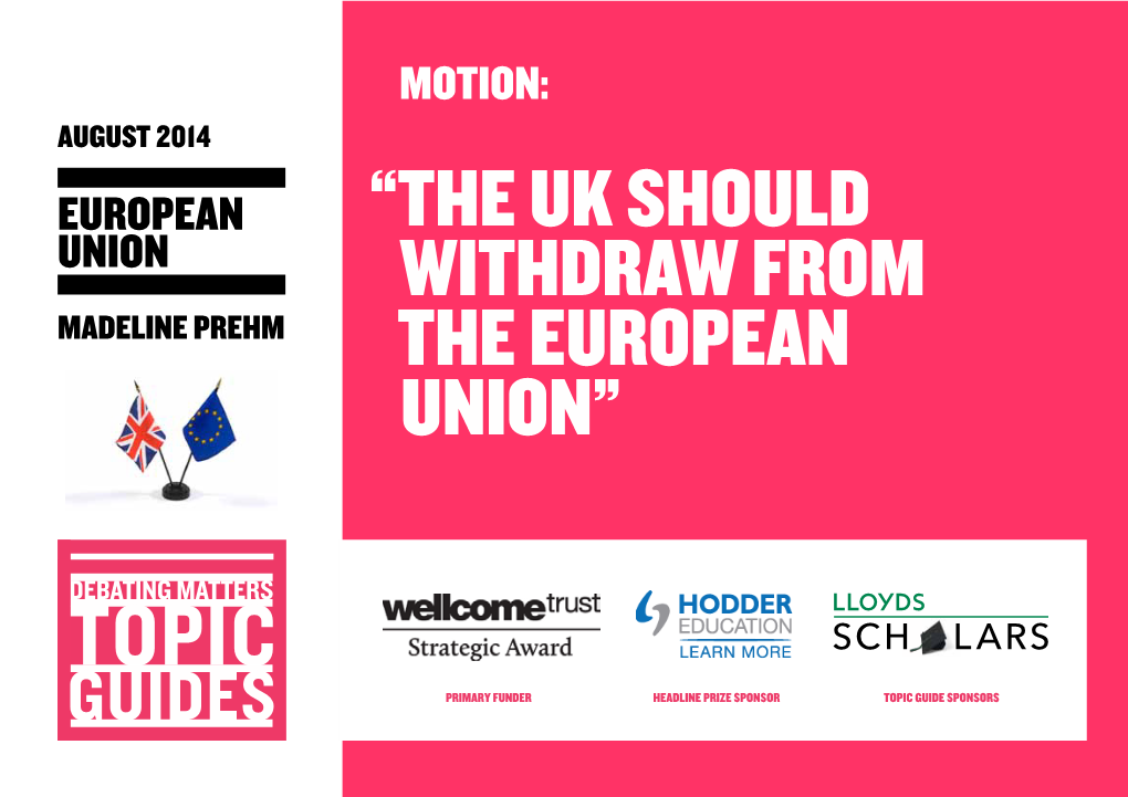 “The UK Should Withdraw from the European Union” the EUROPEAN UNION Debate in Context 2 of 6 NOTES