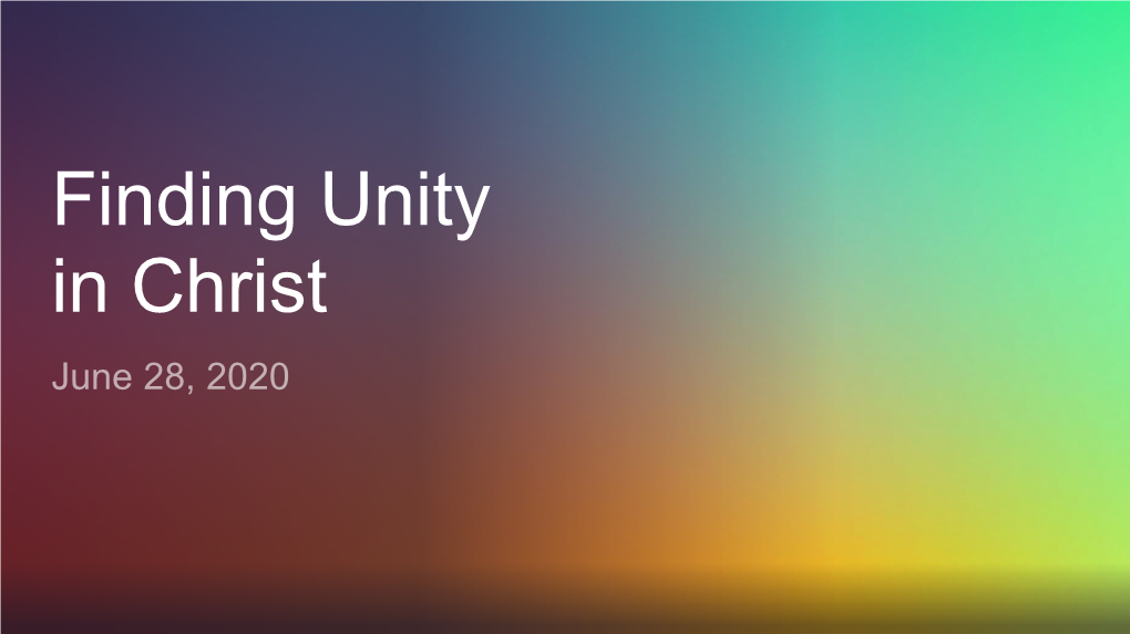 Finding Unity in Christ June 28, 2020 2 Chronicles 28:8-15