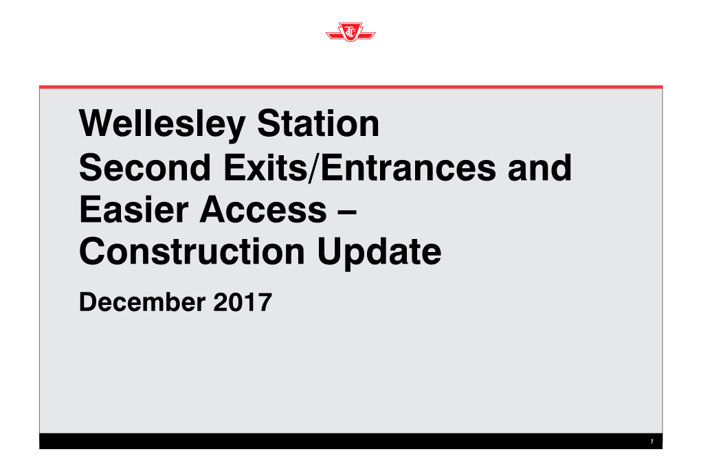 Wellesley Station Second Exits/Entrances and Easier Access – Construction Update December 2017