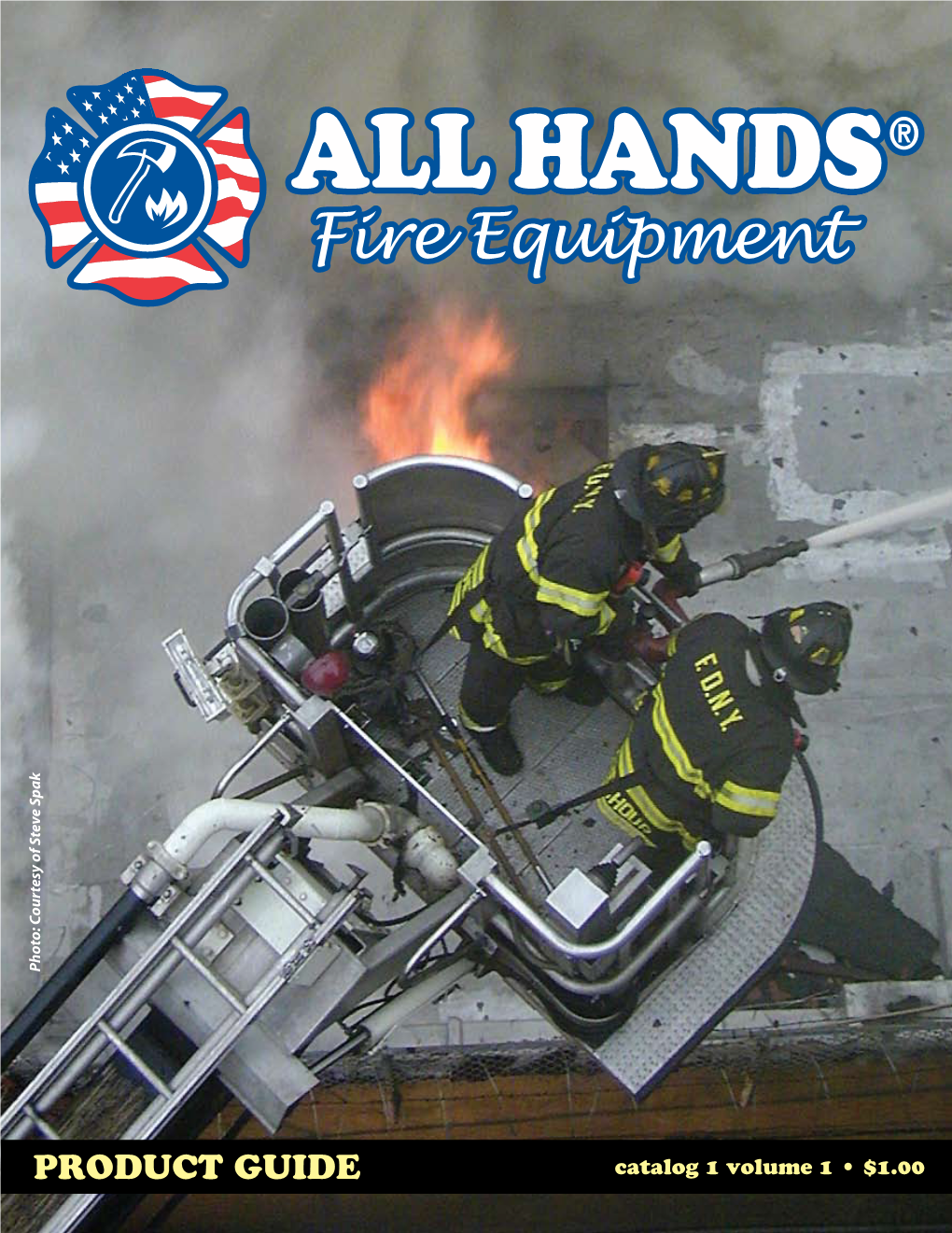 PRODUCT GUIDE Catalog 1 Volume 1 • $1.00 the President and Founder of All Hands Fire Equipment Has Been a Firefighter for Over 20 Years