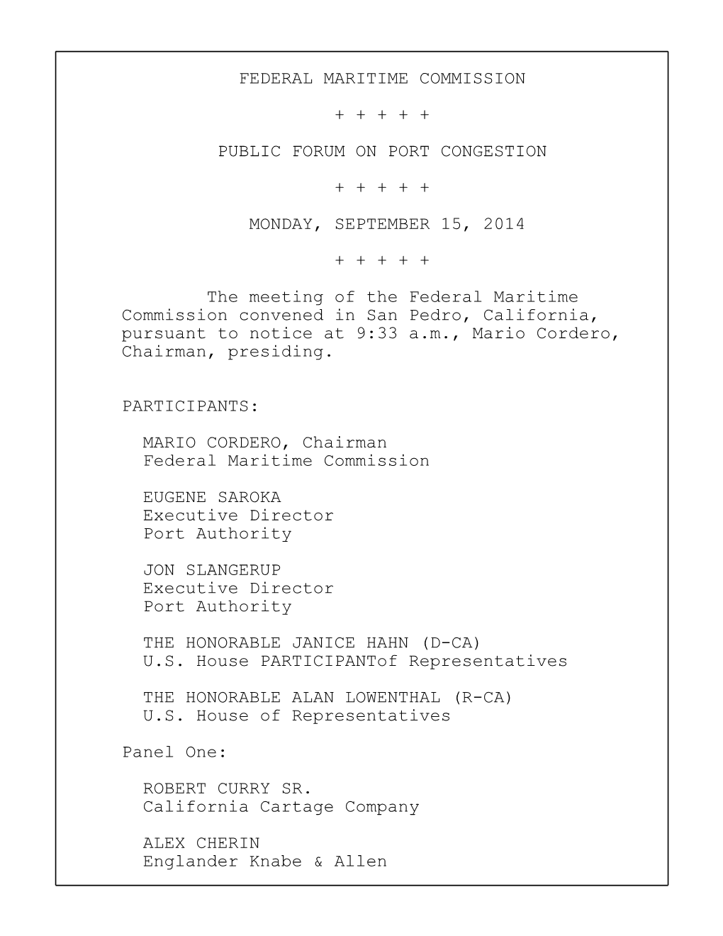 Public Forum on U.S. Port Congestion Page: 2 1 PARTICIPANTS (CONT'd) 1 P R O C E E D I N G S 2 BERNARD VAUGHAN 2 CHAIRMAN CORDERO: Good Morning