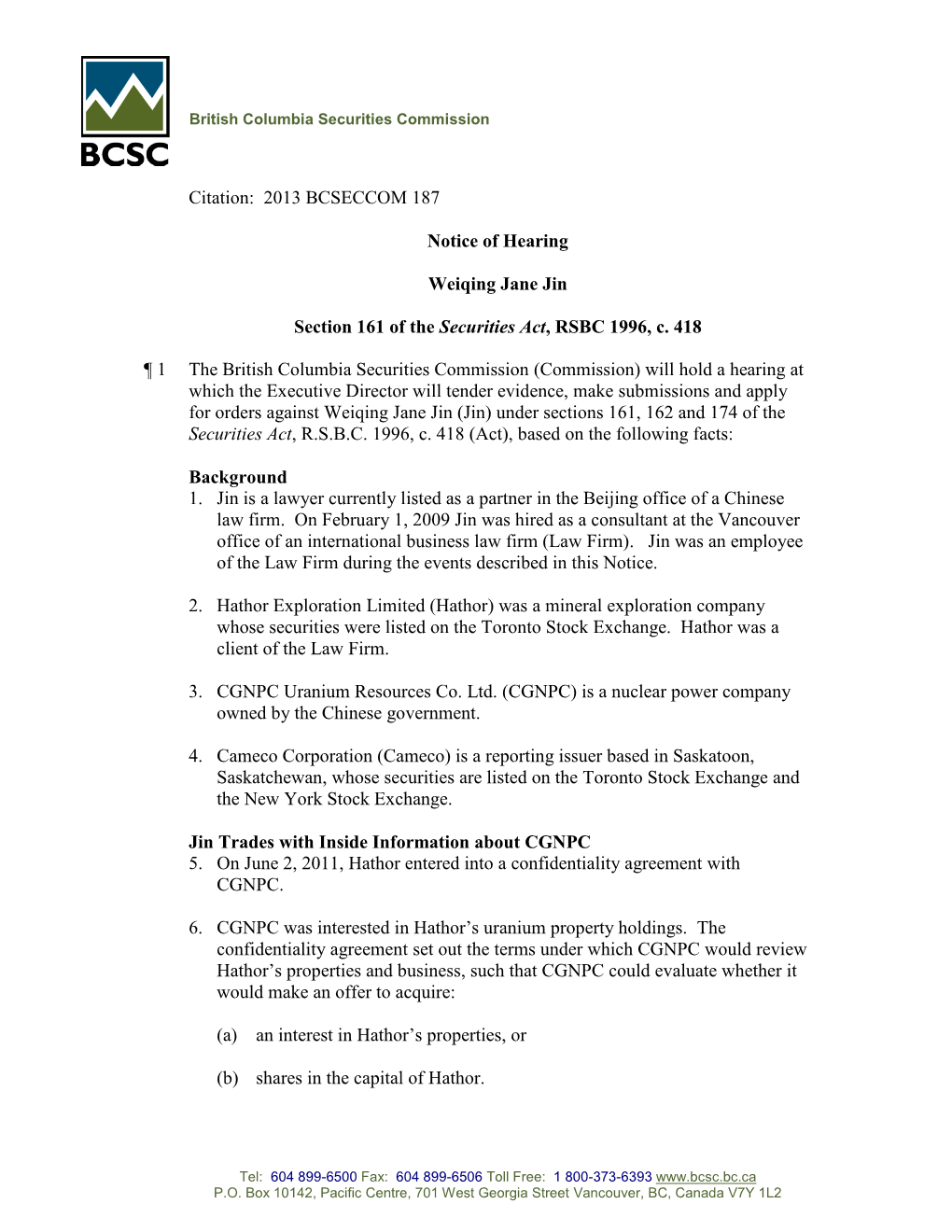 Citation: 2013 BCSECCOM 187 Notice of Hearing Weiqing Jane Jin Section 161 of the Securities Act, RSBC 1996, C. 418 ¶ 1 the Br