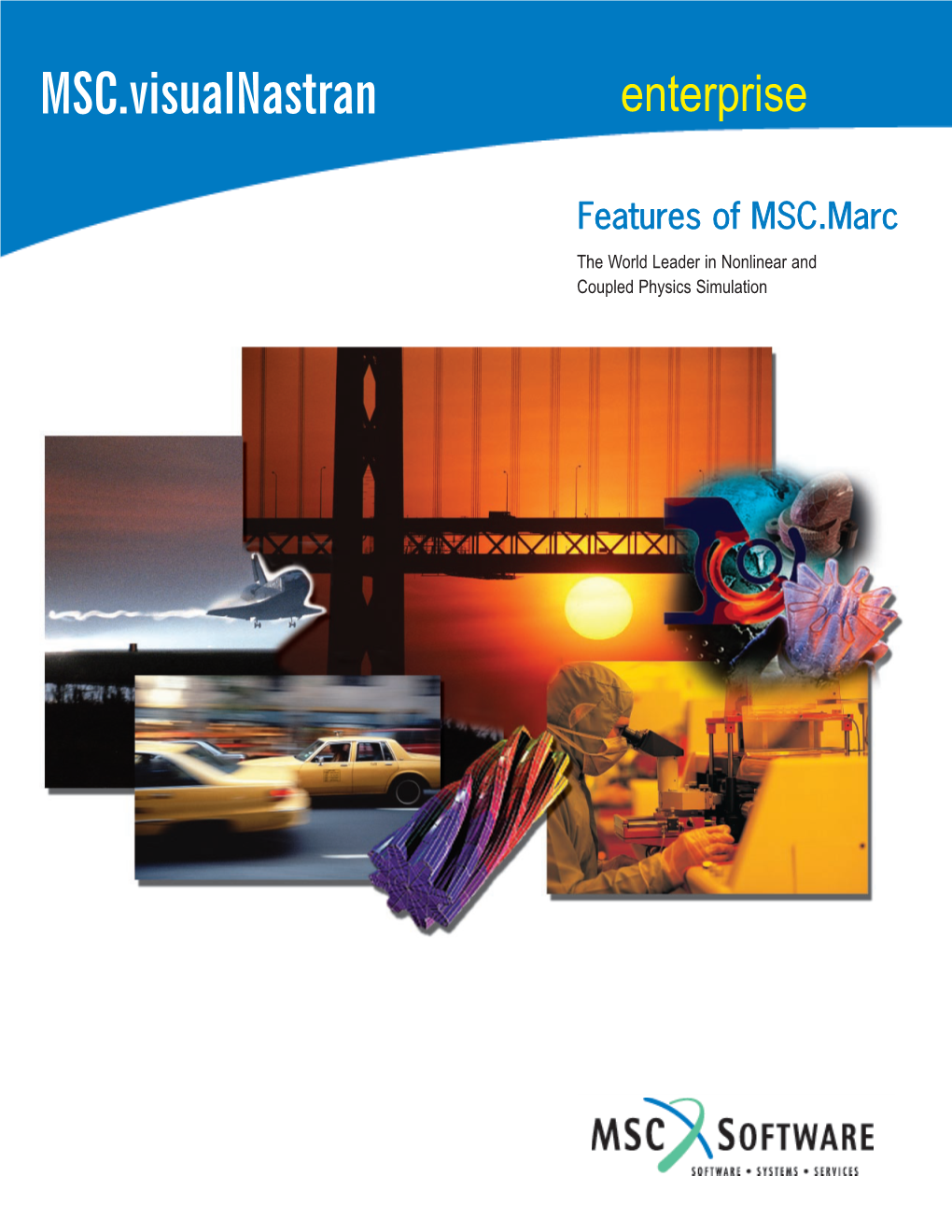 Features of MSC.Marc the World Leader in Nonlinear and Coupled Physics Simulation Features of MSC.Marc