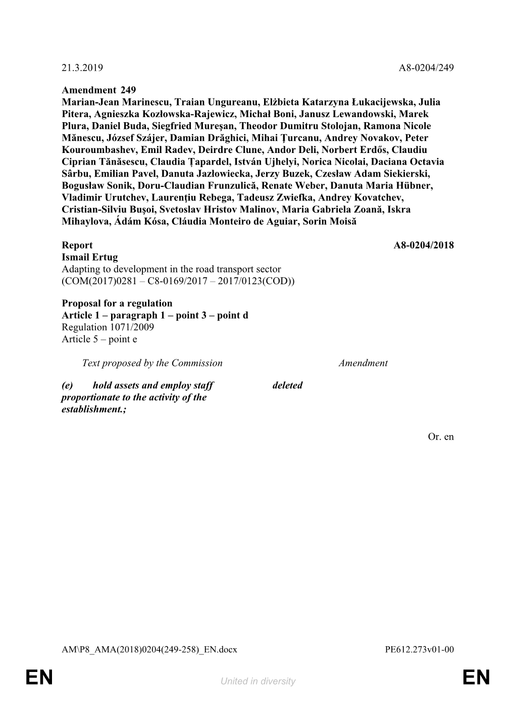 21.3.2019 A8-0204/249 Amendment 249 Marian-Jean Marinescu, Traian Ungureanu, Elżbieta Katarzyna Łukacijewska, Julia Pitera, Ag