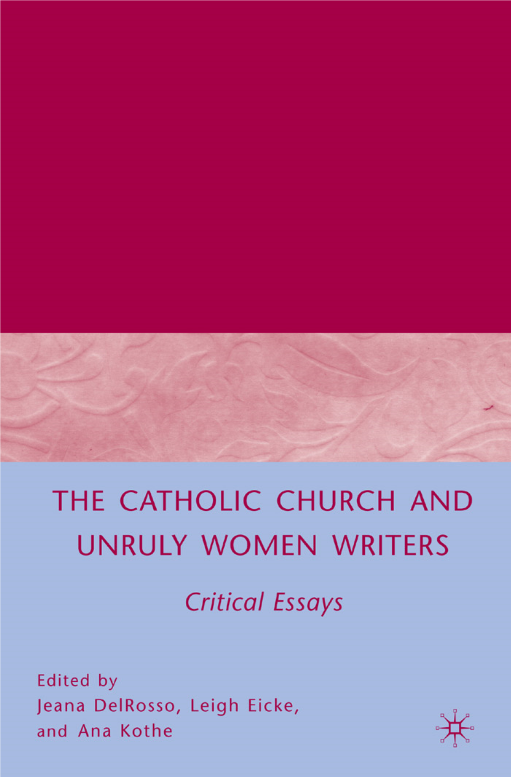 The Catholic Church and Unruly Women Writers: Critical Essays