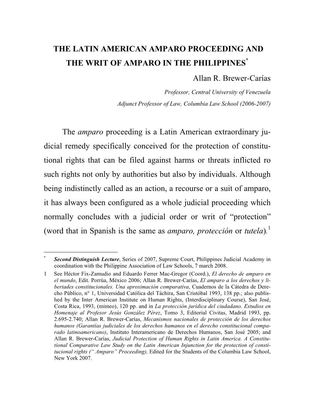 THE LATIN AMERICAN AMPARO PROCEEDING and the WRIT of AMPARO in the PHILIPPINES* Allan R. Brewer-Carías the Amparo Proceeding Is