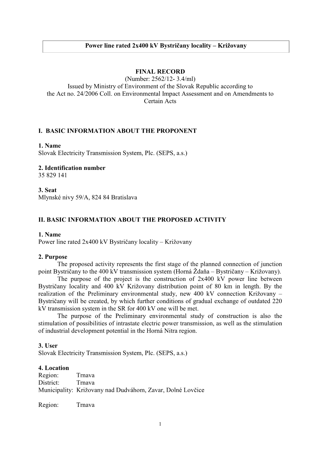 FINAL RECORD (Number: 2562/12- 3.4/Ml) Issued by Ministry of Environment of the Slovak Republic According to the Act No