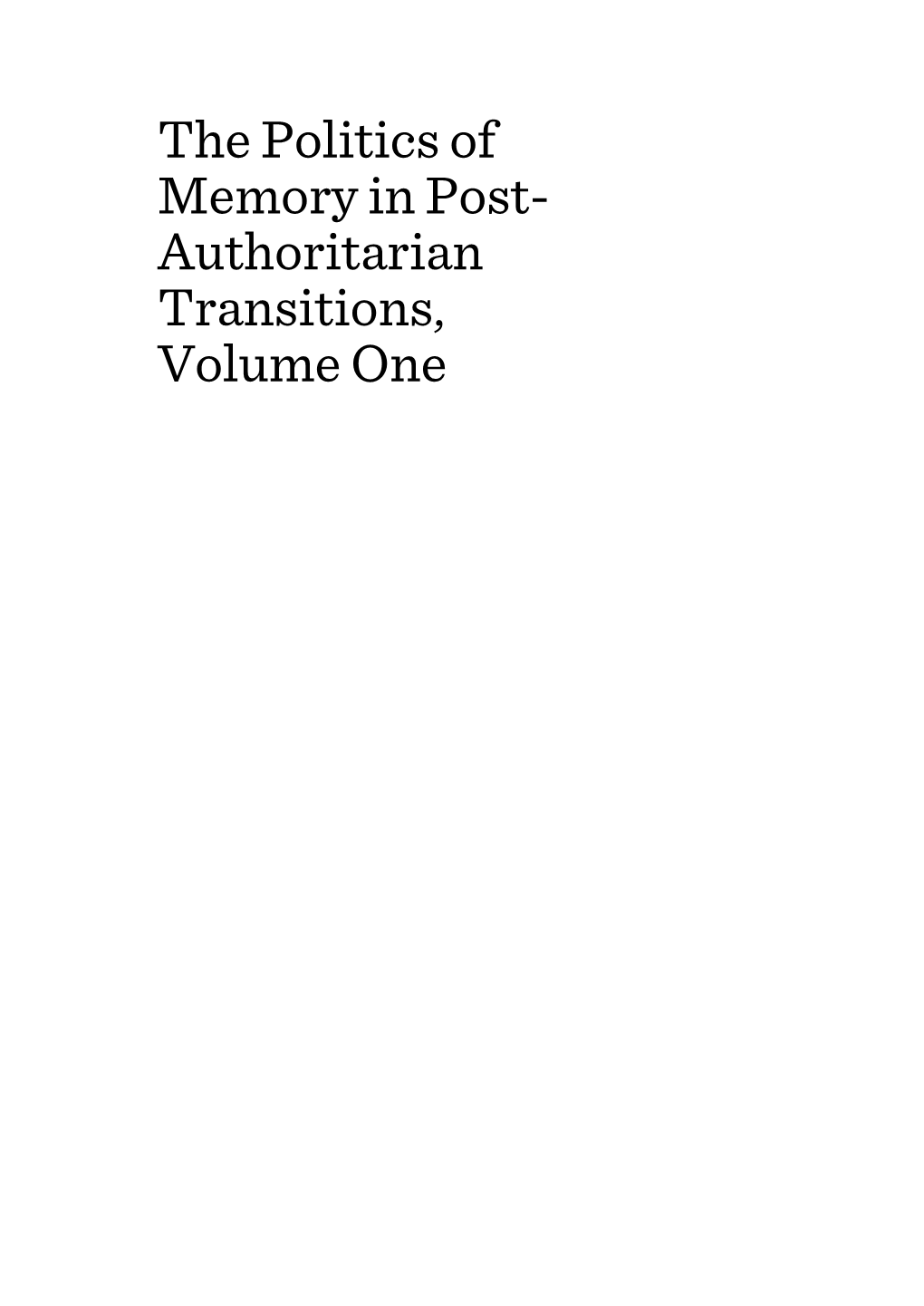 The Politics of Memory in Post- Authoritarian Transitions, Volume One