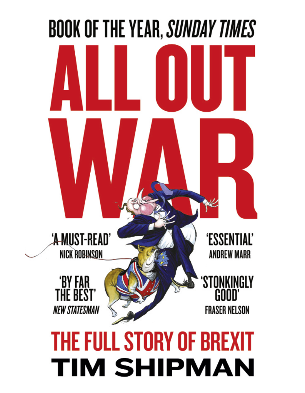 All out War: the Full Story of How Brexit Sank Britain's Political Class