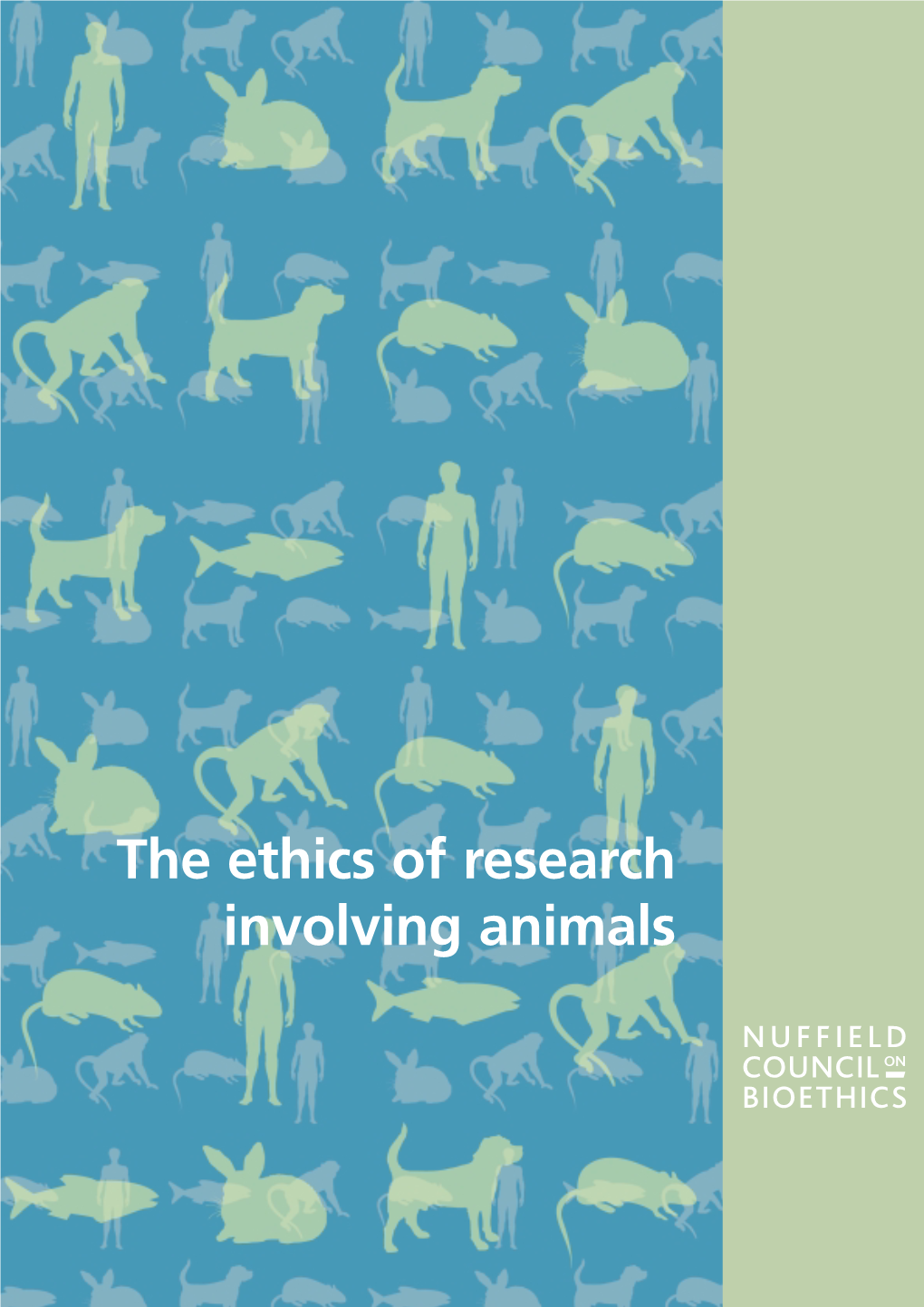 The Ethics of Research Involving Animals Published by Nuffield Council on Bioethics 28 Bedford Square London WC1B 3JS