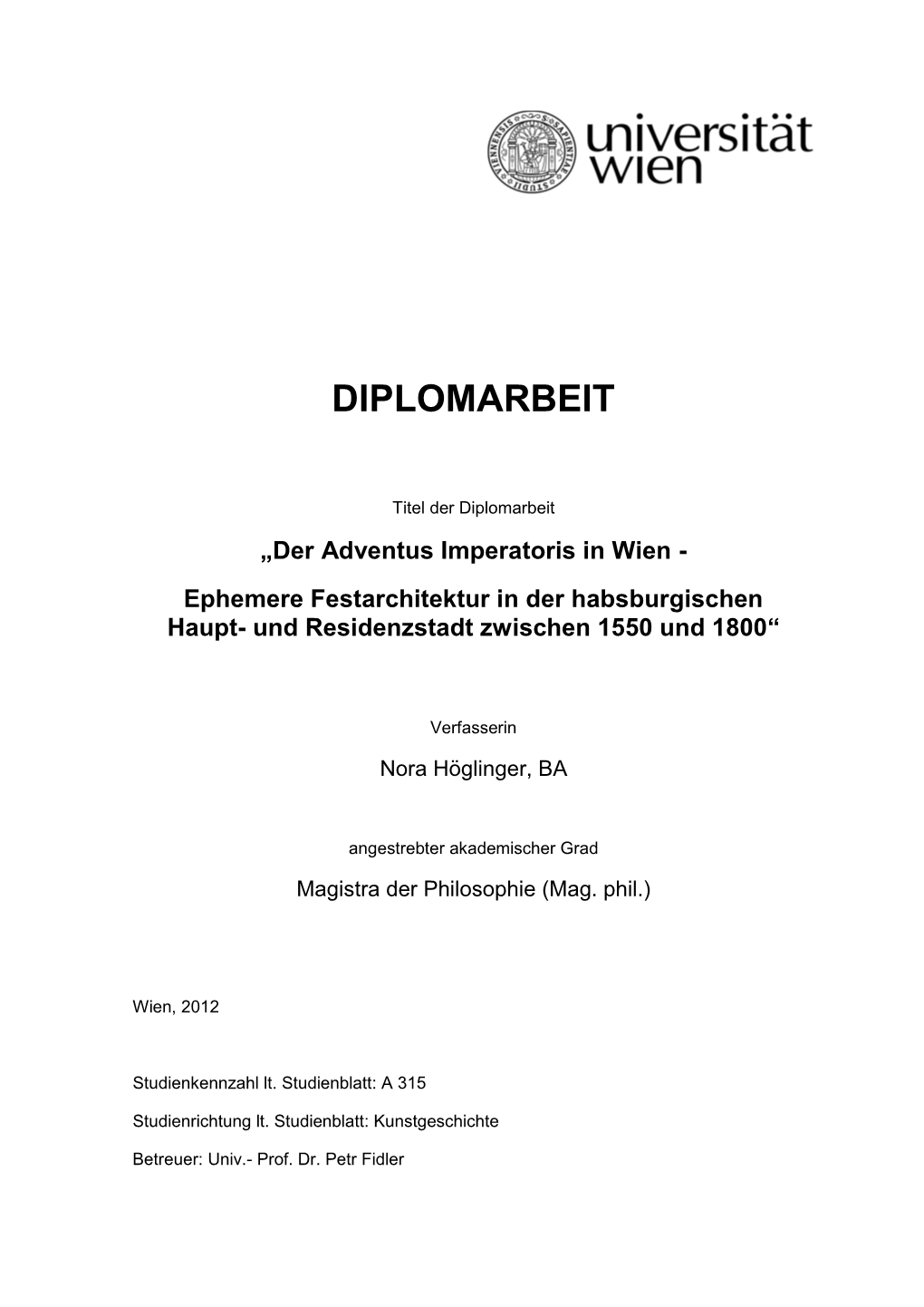 Der Adventus Imperatoris in Wien - Ephemere Festarchitektur in Der Habsburgischen Haupt- Und Residenzstadt Zwischen 1550 Und 1800“