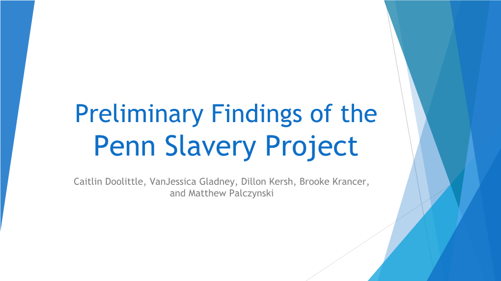 Preliminary Findings of the Penn Slavery Project