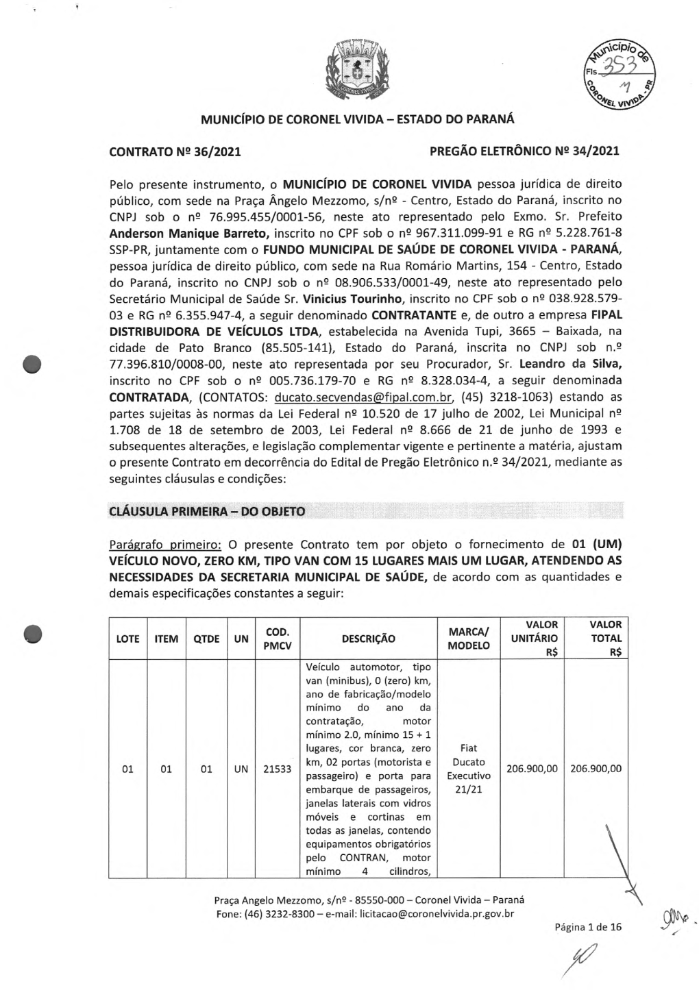 ESTADO DO PARANÁ CONTRATO N2 36/2021 PREGÃO ELETRÔNICO N2 34/2021 SSP-PR, Juntamente Com O