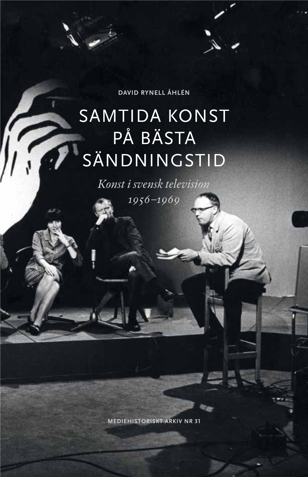 Samtida Konst På Bästa Sändningstid Konst I Svensk Television 1956–1969