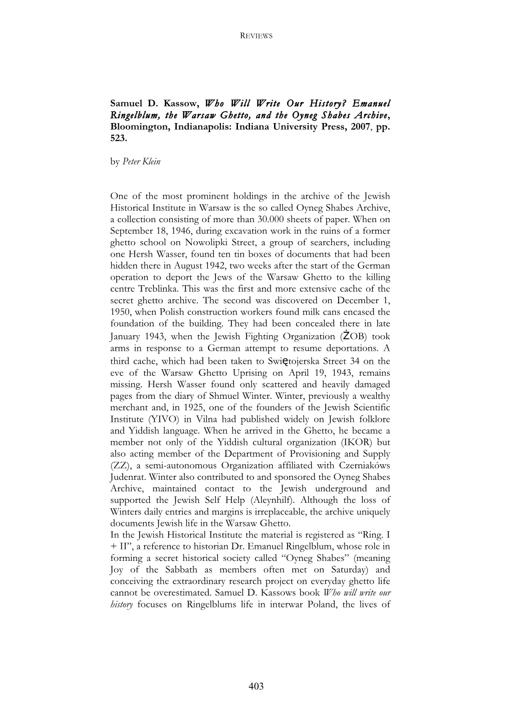 Emanuel Ringelblum, the Warsaw Ghetto, and the Oyneg Shabes Archive, Bloomington, Indianapolis: Indiana University Press, 2007, Pp