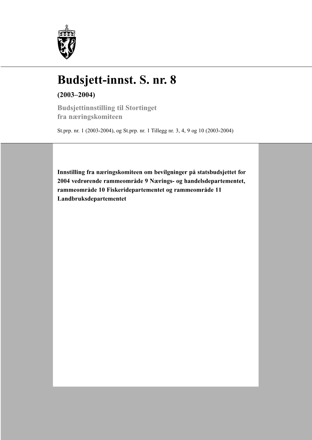 Budsjett-Innst. S. Nr. 8 (2003–2004) Budsjettinnstilling Til Stortinget Fra Næringskomiteen
