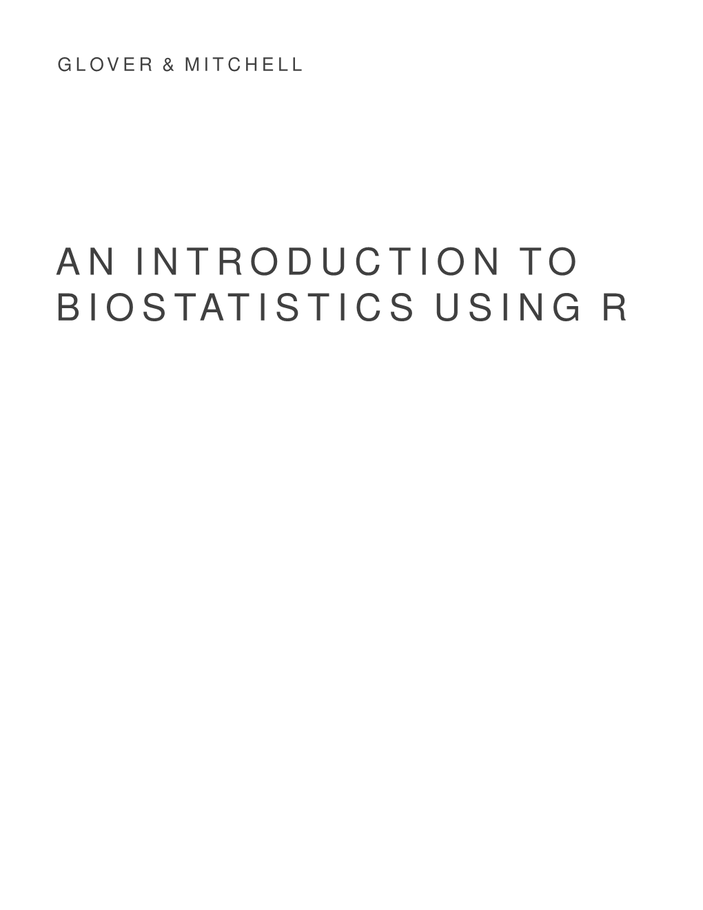 An Introduction to Biostatistics Using R Because It Is Both Powerful and Free