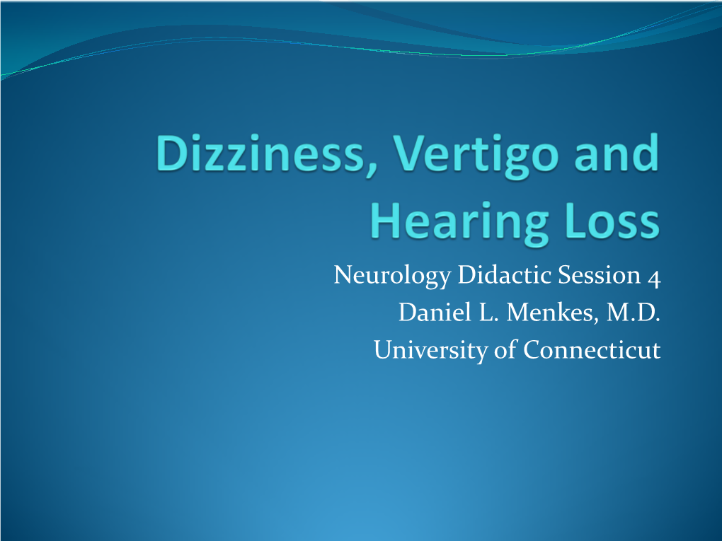 Neurology Didactic: Dizziness, Vertigo, and Hearing Loss