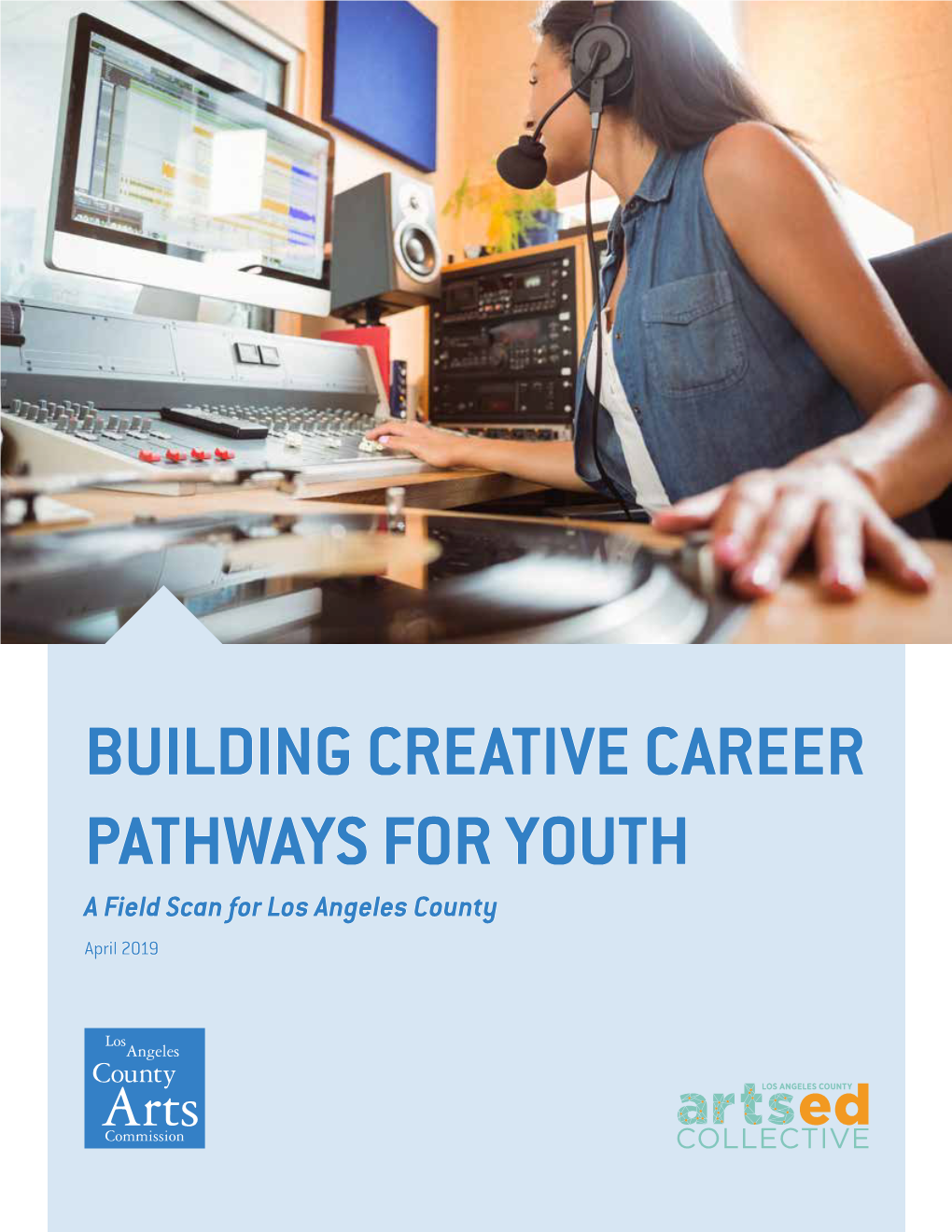 BUILDING CREATIVE CAREER PATHWAYS for YOUTH a Field Scan for Los Angeles County April 2019 LA COUNTY BOARD of SUPERVISORS Hilda L