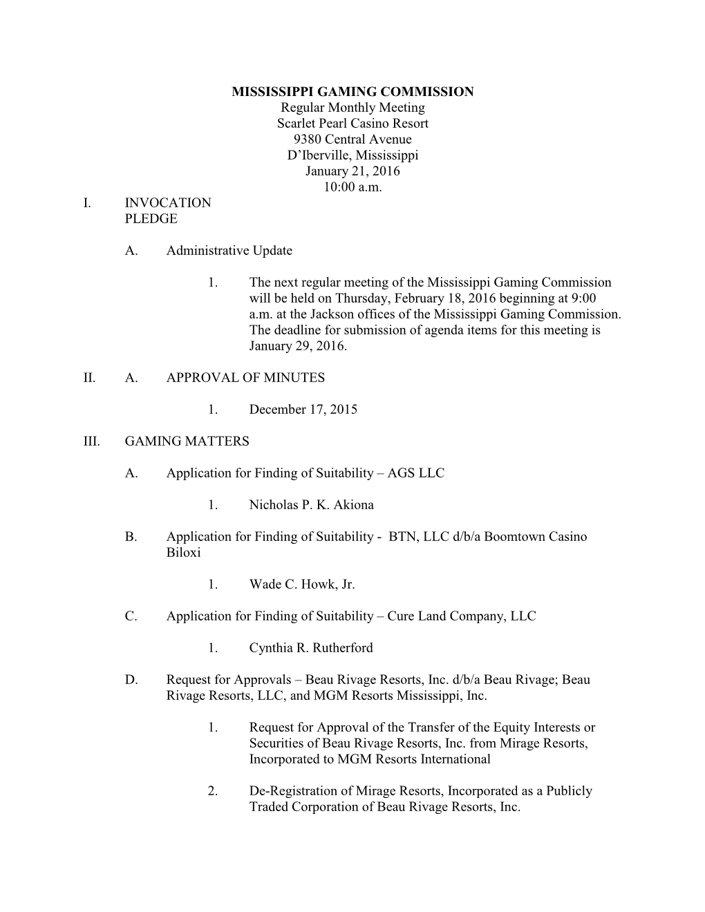 MISSISSIPPI GAMING COMMISSION Regular Monthly Meeting Scarlet Pearl Casino Resort 9380 Central Avenue D’Iberville, Mississippi January 21, 2016 10:00 A.M