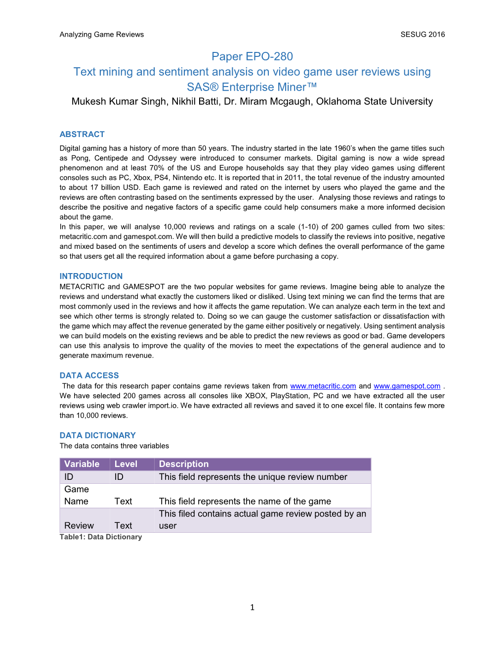 Paper EPO-280 Text Mining and Sentiment Analysis on Video Game User Reviews Using SAS® Enterprise Miner™ Mukesh Kumar Singh, Nikhil Batti, Dr