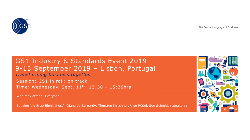 GS1 Industry & Standards Event 2019 9-13 September 2019 – Lisbon, Portugal Transforming Business Together