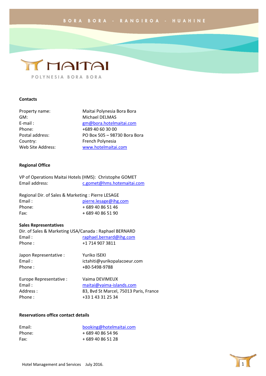 Gm@Bora.Hotelmaitai.Com Phone: +689 40 60 30 00 Postal Address: PO Box 505 – 98730 Bora Bora Country: French Polynesia Web Site Address