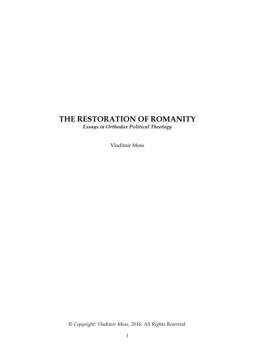 THE RESTORATION of ROMANITY Essays in Orthodox Political Theology