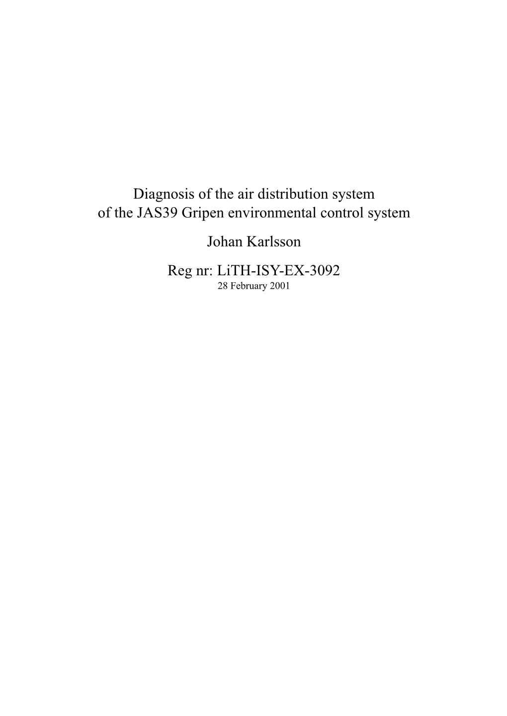 Diagnosis of the Air Distribution System of the JAS39 Gripen Environmental Control System Johan Karlsson Reg Nr: Lith-ISY-EX-3092 28 February 2001