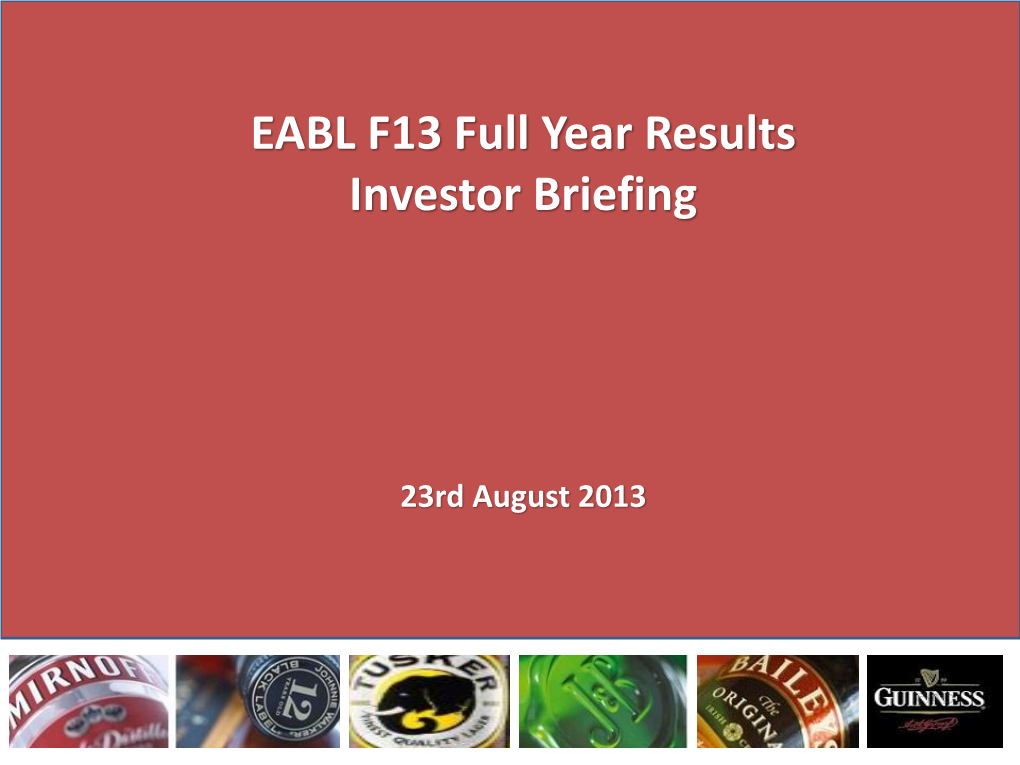 EABL F13 Full Year Results Investor Briefing
