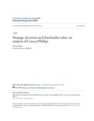 Strategic Decisions and Shareholder Value: an Analysis of Conocophillips Michael Miller University of Arkansas, Fayetteville