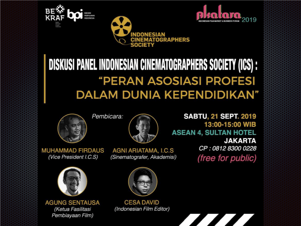 Pendidikan Profesional Seni Diskusi Panel Indonesian Cinematographers Society: “PERAN ASOSIASI PROFESI DALAM DUNIA KEPENDIDIKAN” Sabtu, 21 Sept 2019