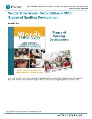 Words Their Way®: Sixth Edition © 2016 Stages of Spelling Development