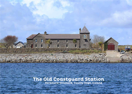The Old Coastguard Station Derkmore-Dromard, County Sligo, Ireland the Old Coastguard Station, Derkmore-Dromard, County Sligo, Ireland on C.2.83 Ha (7 Acres)