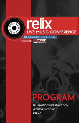 PROGRAM RELIXMUSICCONFERENCE.COM @RELIXMUSICCONF #RLMC | 1 About Relix & the Relix Live Music Conference