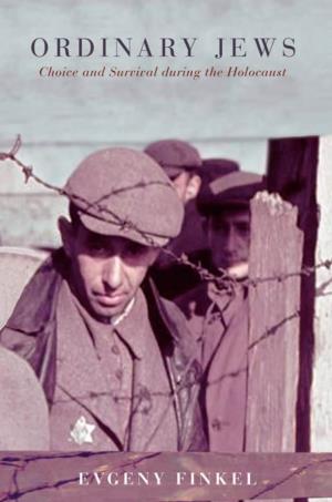 Ordinary Jews: Choice and Survival During the Holocaust