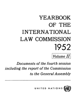 YEARBOOK of the INTERNATIONAL LAW COMMISSION 1952 Volume II Documents of the Fourth Session Including the Report of the Commission to the General Assembly